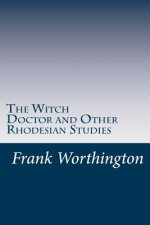 The Witch Doctor and Other Rhodesian Studies