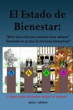 El Estado de Bienestar: Mirar hacia atrás para construir hacia adelante. Sumersión en un tema de relevancia internacional.