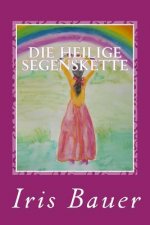 Die Heilige Segenskette: Meditationen und Übungen zu 22 Perlen
