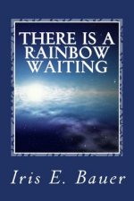 There is a rainbow waiting