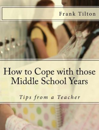 How to Cope with those Middle School Years: Tips from a Teacher