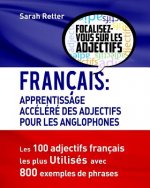 Francais: Apprendisage Accelere des Adjectifs pour les Anglophones: Les 100 adjectifs français les plus utilisés avec 800 exempl
