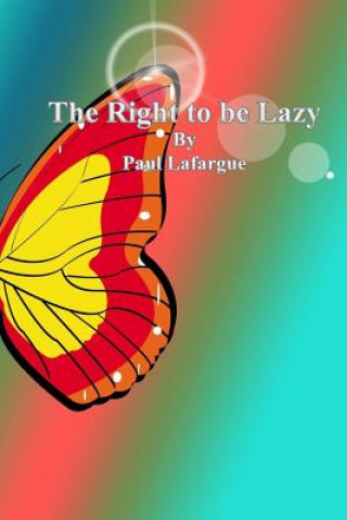 The Right to be Lazy