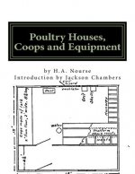 Poultry Houses, Coops and Equipment: A Book of Plans for the Chicken Raiser