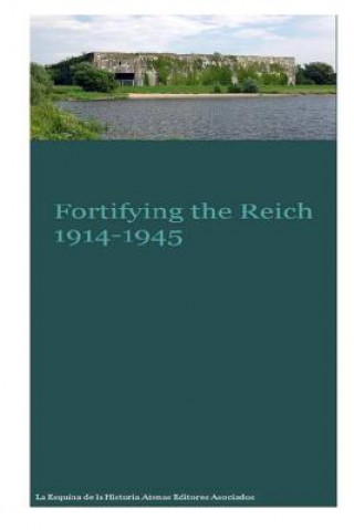 Fortifying the Reich 1914-1945