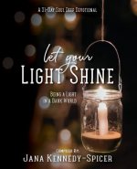 Let Your Light Shine: Being A Light In A Dark World