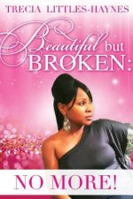 Beautiful but Broken: No More
