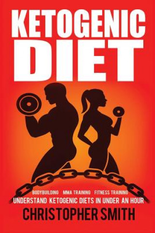 Ketogenic Diet: Understand Ketogenic Diets in Under an Hour, Bodybuilding, MMA Training, Fitness Training