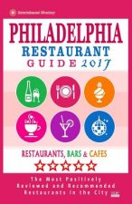 Philadelphia Restaurant Guide 2017: Best Rated Restaurants in Philadelphia, Pennsylvania - 500 restaurants, bars and cafés recommended for visitors, 2