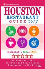 Houston Restaurant Guide 2017: Best Rated Restaurants in Houston - 500 restaurants, bars and cafés recommended for visitors, 2017