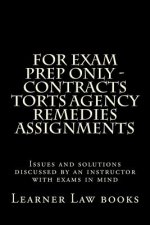 For Exam Prep Only - Contracts Torts Agency Remedies Assignments: Issues and solutions discussed by an instructor with exams in mind