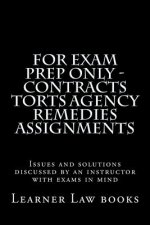 For Exam Prep Only - Contracts Torts Agency Remedies Assignments: Issues and solutions discussed by an instructor with exams in mind