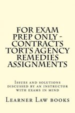 For Exam Prep Only - Contracts Torts Agency Remedies Assignments: Issues and solutions discussed by an instructor with exams in mind