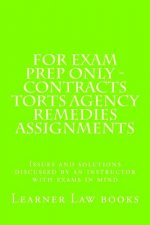 For Exam Prep Only - Contracts Torts Agency Remedies Assignments: Issues and solutions discussed by an instructor with exams in mind