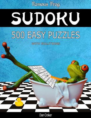 Famous Frog Sudoku 500 Easy Puzzles With Solutions: A Bathroom Sudoku Series 2 Book
