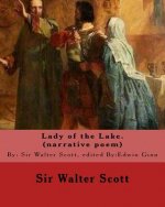 Lady of the Lake. By: Sir Walter Scott, edited By: Edwin Ginn (narrative poem): Edwin Ginn (February 14, 1838 - January 21, 1914) was an Ame