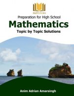 Preparation for High School Mathematics: Topic by Topic Solutions