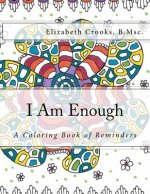 I Am Enough: A Coloring Book of Reminders