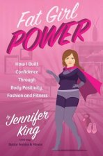 Fat Girl Power: How I Built Confidence through Body Positivity, Fashion and Fitness