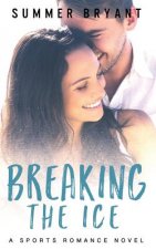 Breaking the Ice: A Sports Romance Novel
