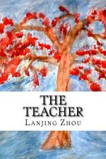 The Teacher: Contemporay Chinese Poems, with English Translation
