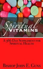 Spiritual Vitamins: A 366-Day Supplement for Spiritual Health