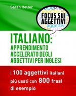 Italiano: Apprendimento Accelerato degli Aggettivi per Inglesi: I 100 aggettivi italiani piú usati con 800 frasi di esempio