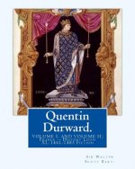 Quentin Durward. By: Sir Walter Scott Bart.(VOLUME I, AND VOLUME II): With Introductory By: Andrew Lang ( illustrated ).France -- History L