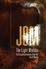 Jom the Light Wielder: The Story King Chronicles: Book Two