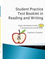 Student Practice Test Booklet in Reading and Writing - Grade 4 - Teacher to Teacher