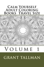 Calm Yourself Adult Coloring Books: Travel Size