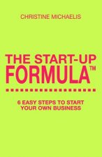The Start-Up Formula: 6 easy steps to start your own business