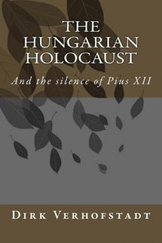 The Hungarian Holocaust and the silence of Pius XII.