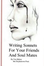 Writing Sonnets: For Your Friends and Soul Mates