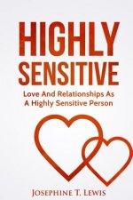 Highly Sensitive: Love And Relationships As A Highly Sensitive Person