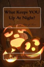 What Keeps YOU Up At Night?: Ten Daunting Tales of Terror