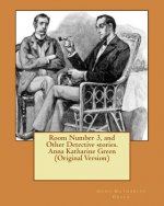 Room Number 3, and Other Detective stories. Anna Katharine Green (Original Version)