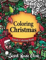 Coloring Christmas: A Christmas Coloring Book for the whole family!
