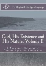 God, His Existence and His Nature; A Thomistic Solution, Volume II