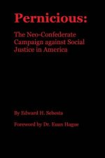 Pernicious: The Neo-Confederate Campaign against Social Justice in America