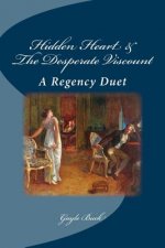 Hidden Heart & The Desperate Viscount: A Regency Collection