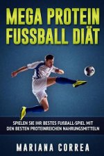 MEGA PROTEIN FUSSBALL Diat: SPIELEN SiE IHR BESTES FUSSBALL-SPIEL MIT DEN BESTEN PROTEINREICHEN NAHRUNGSMITTELN