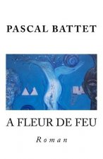 A fleur de feu: Roman