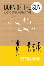 Born of the Sun: A Novel of Human Ancestors