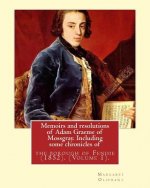 Memoirs and resolutions of Adam Graeme of Mossgray. Including some chronicles of: the borough of Fendie (1852). By: Margaret Oliphant, (Volume 1).Orig