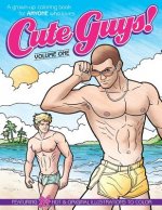 Cute Guys! Coloring Book-Volume One: A grown-up coloring book for ANYONE who loves cute guys!