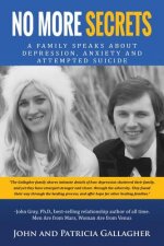No More Secrets: - A Family Speaks about Depression, Anxiety and Attempted Suicide