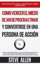 Como vencer el miedo, dejar de procrastinar y convertirse en una persona de accion