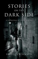 Stories on the Dark Side: a collection of short stories