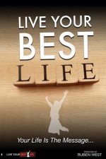 Live Your BEST Life: Your Life Is the Message
